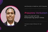 Prasanna Venkatesh on How AI and IoT Are Empowering Smart Cities