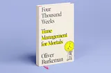 Book: Four Thousand Weeks by Oliver Burkeman