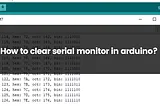 How To Clear Serial Monitor In Arduino?