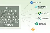 The complete guide to converting your SGD to USD stablecoins (Aug’21)