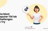 Don’t Miss Out: The Must-Try 15 TikTok Challenges