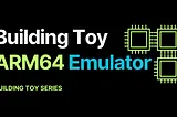 Building Toy ARM64 Emulator