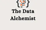 The Data Alchemist