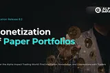 Alpha Impact Release 8.2: Monetization of Paper Portfolios