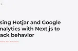 Using Hotjar and Google Analytics with Next.js to track behavior