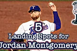 Top 5 Landing Spots for Jordan Montgomery