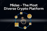 Midas — The Most Diverse Crypto Platform