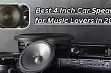 Best 4 Inch Car Speaker for Music Lovers in 2023