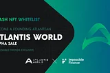 Impossible Friends Exclusive — Atlantis World Alpha Sale Whitelist