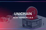 UniChain releases new version 2.0.4