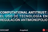 Computational Antitrust: Regulación de la Competencia en la Era de los Algoritmos