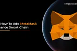 Binance smart chain metamask — Times of Crypto