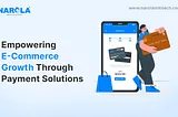 E-Commerce Growth through Payment Solutions