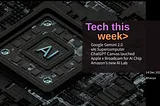 Tech Bytes of the Week — 14th Dec