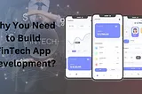 Why You Need to Build FinTech App Development?