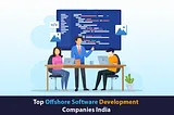 Top Offshore Software Development Companies India