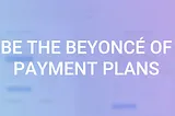 Designing a Payment Plan that Works