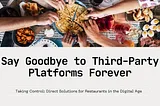 Building a Branded Experience: Tools to Replace Third-Party Restaurant Platforms