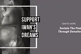 The image has a strong visual impact with the split composition and the clear, bold text. The grayscale profile adds a personal touch, while the text on the right side effectively communicates the key message of Iwan’s crowdfunding campaign.