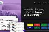 How Web Scraping is Used to Scrape Used Car Data?