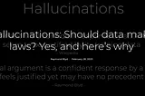 Hallucinations: Should data make laws? Yes, and here’s why