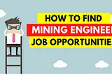 How to find mining engineer