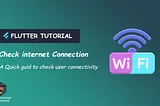 Flutter For Beginners: Effortless Internet Connectivity Detection