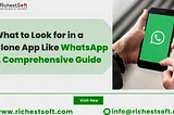 What to Look for in a Clone App Like WhatsApp A Comprehensive Guide