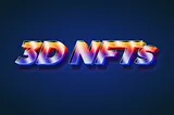 3D NFTs