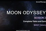 Moon Odyssey Season 2 — Complete Tasks and earn $MGT Tokens