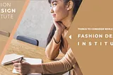 HOW TO CHOOSE BEST FASHION DESIGN INSTITUTE