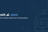 Inside Wit.ai’s First-Ever Developer Jam
