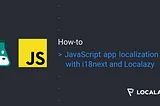 JavaScript app localization with i18next and Localazy