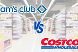 Sam’s Club vs Costco