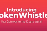 TOKENWHISTLE: A DECENTRALIZED EXCHANGE THAT REVOLUTIONIZE CRYPTO SPACE WITH USER FRIENDLY INTERFACE.