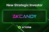 Kroma Secures Strategic Investment from ZKcandy