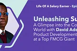 Revolutionizing the FMCG Industry: Unleashing Innovation and Success with David Adeyemi, Product…