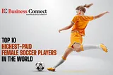 World’s Top 10 Highest-Paid Female in Soccer