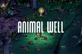 Animal Well is a Perfect MetroidVania: A Screen-by-Screen Breakdown