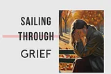 Sailing through grief