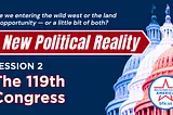 A New Political Reality: Navigating the 119th Congress
