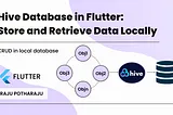 Hive Database in Flutter: Store and Retrieve data Locally