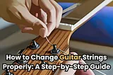 changing guitar strings