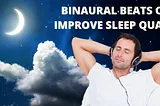 Binaural Beats can improve sleep