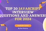 Top 30 JavaScript Interview Questions and Answers for 2024