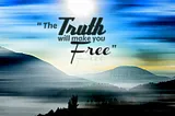 Scenic image of river and mounts with the quote “The truth will make you free”