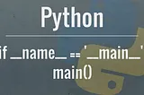 Python: if __name__ == ‘__main__’