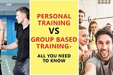 Why is Personal Training Better than Group Training ?