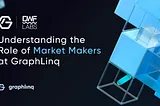 Understanding the Role of Market Makers at Graphlinq