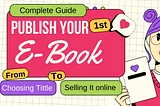 Turn Your Writing Passion into Profit: Easy Steps to Selling E-books Online